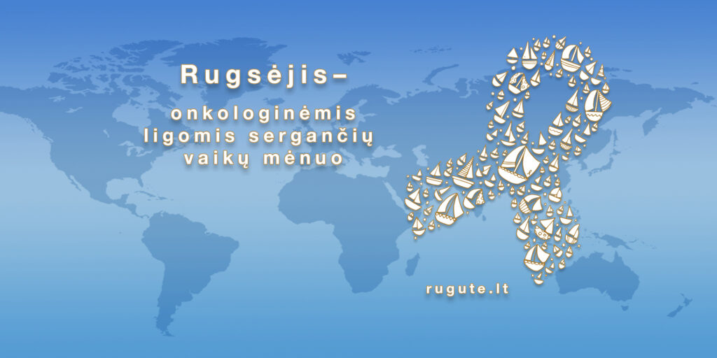 RUGSĖJIS – vaikų, sergančių onkologinėmis ligomis, palaikymo, begalinės meilės ir... prisiminimų MĖNUO 